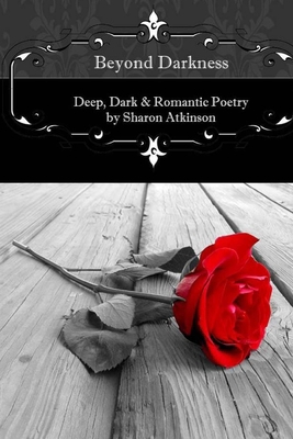 Beyond Darkness: Deep, Dark and Romantic Poetry 1518732550 Book Cover