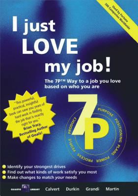 I Just Love My Job: The 7p Way to a Job You Lov... B00BG6WDF2 Book Cover