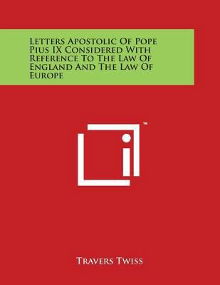 Letters Apostolic Of Pope Pius IX Considered Wi... 1498013376 Book Cover