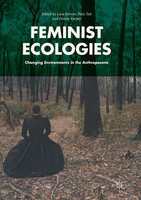 Feminist Ecologies: Changing Environments in th... 3319877798 Book Cover