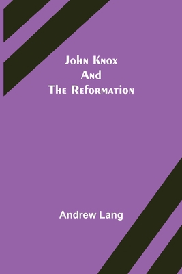 John Knox and the Reformation 9356375763 Book Cover