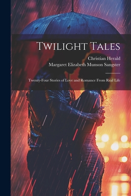 Twilight Tales: Twenty-Four Stories of Love and... 1022185705 Book Cover