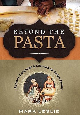 Beyond the Pasta; Recipes, Language and Life wi... 0982102364 Book Cover