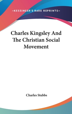 Charles Kingsley And The Christian Social Movement 0548050910 Book Cover