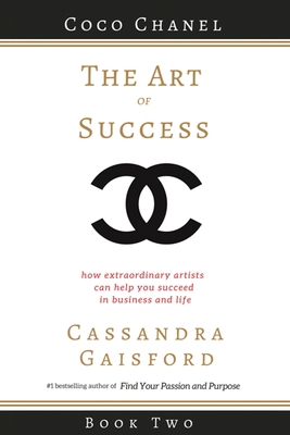 The Art of Success: Coco Chanel: How Extraordin... 0994131488 Book Cover