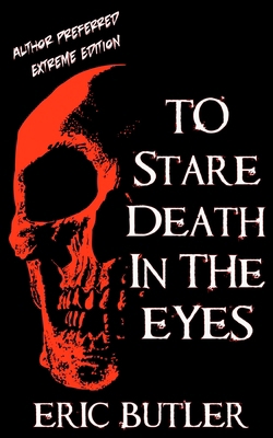 To Stare Death In The Eyes: Author Preferred Ex... B0C4MP2NX2 Book Cover