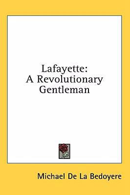 Lafayette: A Revolutionary Gentleman 1436691699 Book Cover