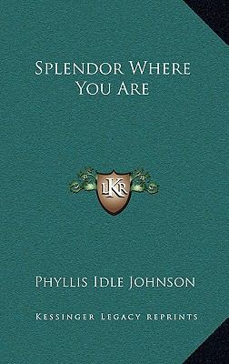 Splendor Where You Are 1166119866 Book Cover