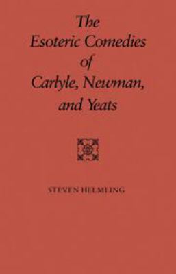 The Esoteric Comedies of Carlyle, Newman, and Y... 0521361656 Book Cover