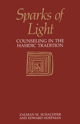 Sparks of Light: Counseling in the Hasidic Trad... 1570626952 Book Cover