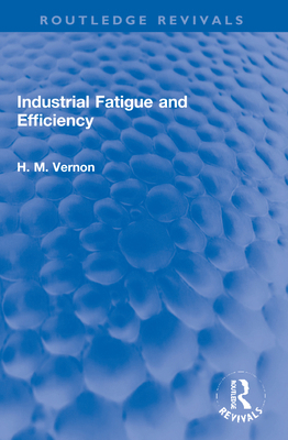 Industrial Fatigue and Efficiency 1032270365 Book Cover