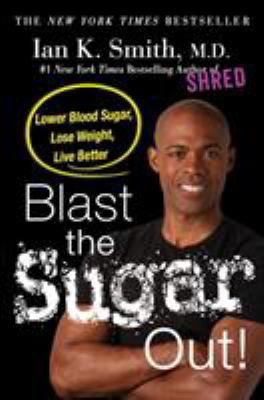 Blast the Sugar Out!: Lower Blood Sugar, Lose W... 1250130131 Book Cover