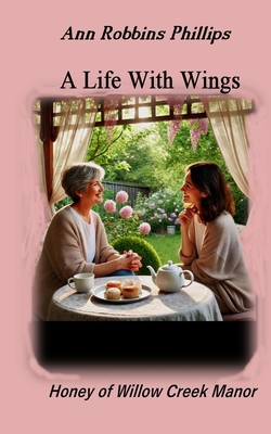 A Life With Wings: Honey of Willow Creek Manor B0FKZD8BNG Book Cover