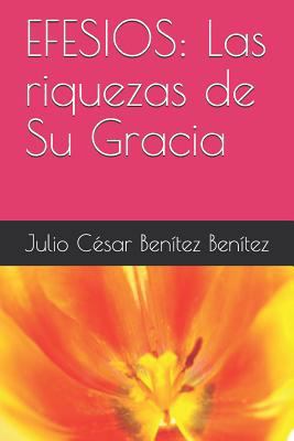 Efesios: Las riquezas de Su Gracia [Spanish] 1718049781 Book Cover