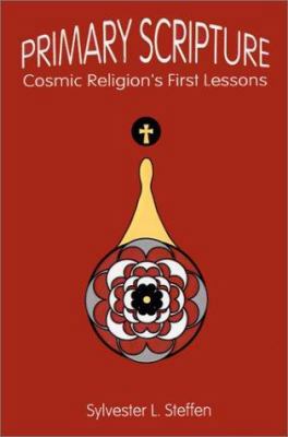 Primary Scripture: Cosmic Religion's First Lessons 0759633967 Book Cover