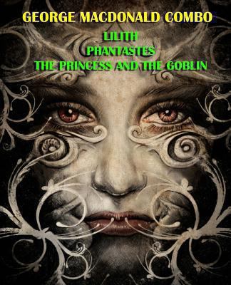 George MacDonald Combo: Lilith/Phantastes/The P... 1492355445 Book Cover