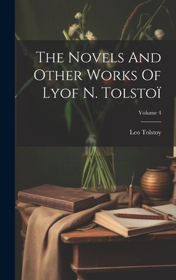 The Novels And Other Works Of Lyof N. Tolstoï; ... 1020416963 Book Cover