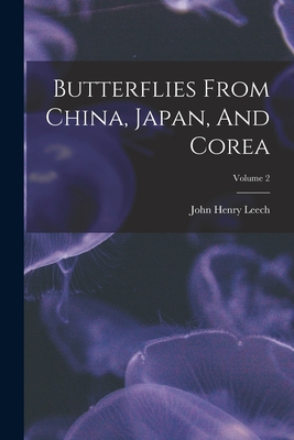 Butterflies From China, Japan, And Corea; Volume 2 1017489890 Book Cover