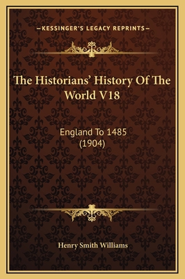 The Historians' History Of The World V18: Engla... 1169367437 Book Cover