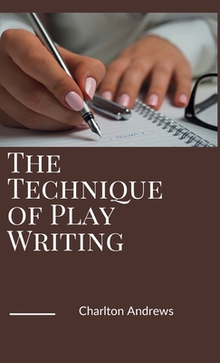 The Technique of Play Writing 9390877520 Book Cover