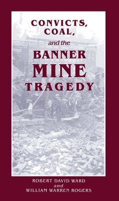 Convicts, Coal, and the Banner Mine Tragedy 0817312137 Book Cover