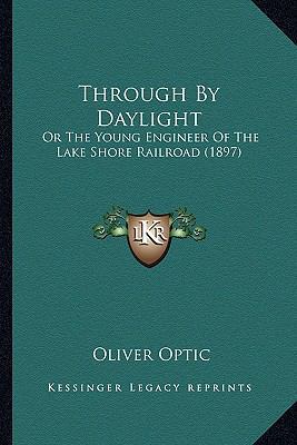 Through By Daylight: Or The Young Engineer Of T... 1164128310 Book Cover