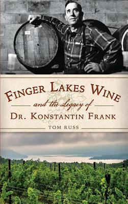 Finger Lakes Wine and the Legacy of Dr. Konstan... 1540211940 Book Cover