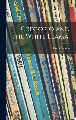 Gregorio and the White Llama; 1014178738 Book Cover
