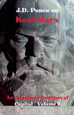 J.D. Ponce on Karl Marx: An Academic Analysis o... B0CWJ5QJ1P Book Cover