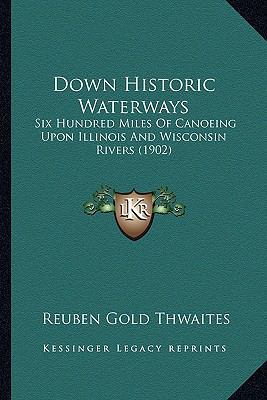 Down Historic Waterways: Six Hundred Miles Of C... 1164624229 Book Cover