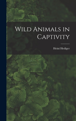 Wild Animals in Captivity 1013337611 Book Cover