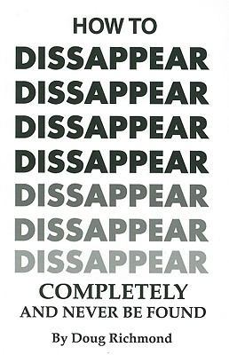 How to Disappear Completely and Never Be Found 087947257X Book Cover