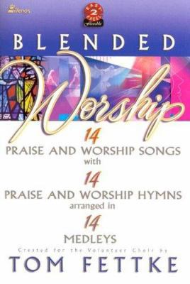 Blended Worship: 14 P&w Songs/14 P&w Hymns Arra... 0834173514 Book Cover