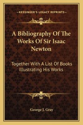 A Bibliography Of The Works Of Sir Isaac Newton... 1163078247 Book Cover