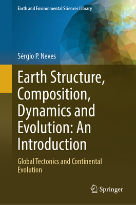 Earth Structure, Composition, Dynamics and Evol... 303229147X Book Cover