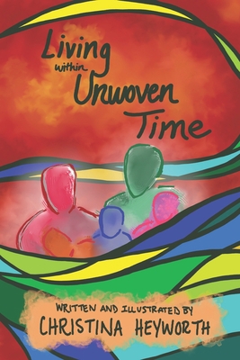 Living within Unwoven Time B0B9QYBG77 Book Cover