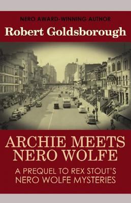 Archie Meets Nero Wolfe: A Prequel to Rex Stout... [Large Print] 1611736404 Book Cover