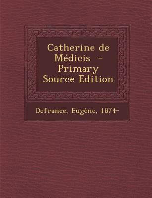 Catherine de Médicis - Primary Source Edition [French] 1295701731 Book Cover