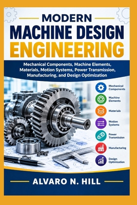 Modern Machine Design Engineering: Mechanical C... B0HJV1W7PQ Book Cover