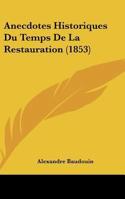 Anecdotes Historiques Du Temps de La Restaurati... [French] 116237960X Book Cover
