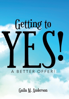Getting to Yes!: A Better Offer! 1973678586 Book Cover