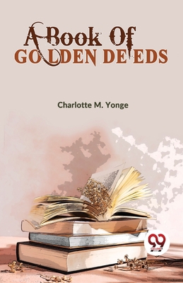 A Book Of Golden Deeds 9358711787 Book Cover