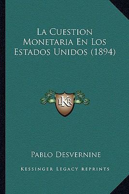 La Cuestion Monetaria En Los Estados Unidos (1894) [Spanish] 1167380533 Book Cover