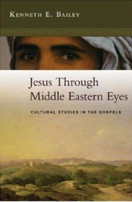 Jesus Through Middle Eastern Eyes: Cultural Stu... 0281059756 Book Cover