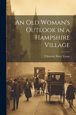 An Old Woman's Outlook in a Hampshire Village 102209386X Book Cover