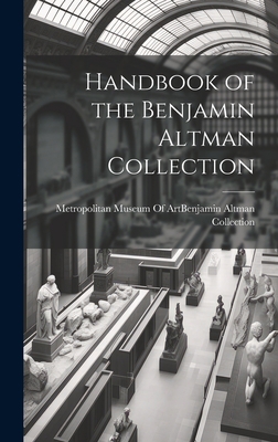 Handbook of the Benjamin Altman Collection 1019500042 Book Cover