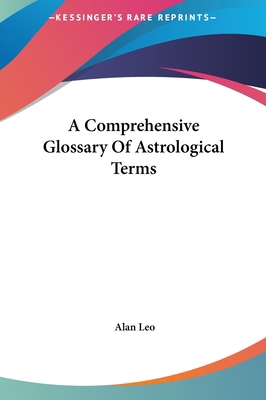 A Comprehensive Glossary Of Astrological Terms 116154609X Book Cover