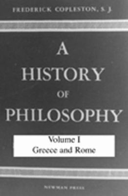 A History of Philosophy, Volume I: Greece and Rome 0809100657 Book Cover