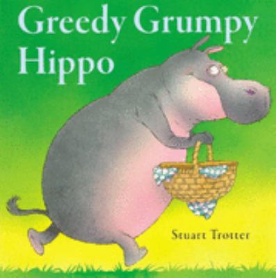 Greedy Grumpy Hippo 095530220X Book Cover