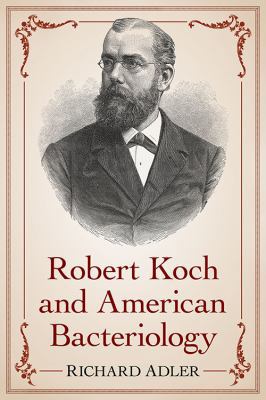 Robert Koch and American Bacteriology 1476662592 Book Cover